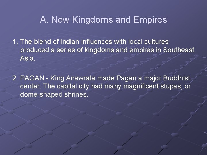 A. New Kingdoms and Empires 1. The blend of Indian influences with local cultures
