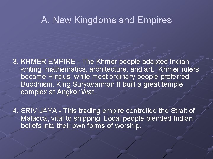 A. New Kingdoms and Empires 3. KHMER EMPIRE - The Khmer people adapted Indian