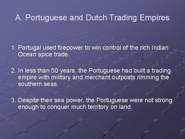 A. Portuguese and Dutch Trading Empires 1. Portugal used firepower to win control of