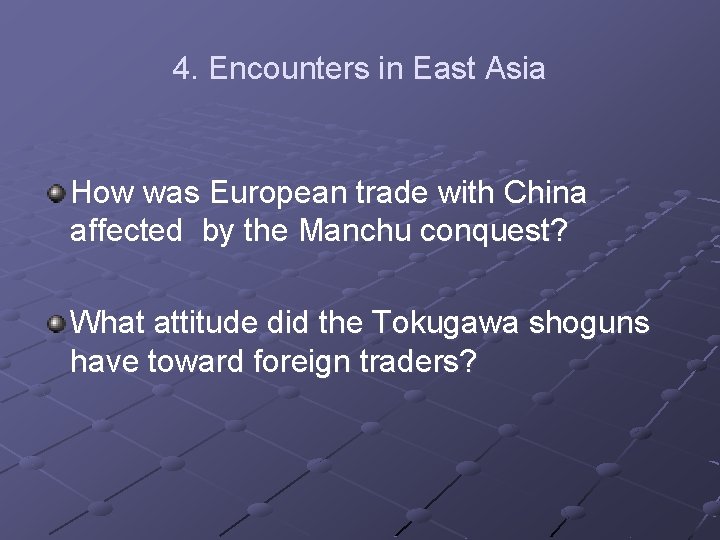 4. Encounters in East Asia How was European trade with China affected by the