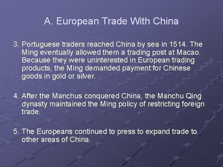 A. European Trade With China 3. Portuguese traders reached China by sea in 1514.