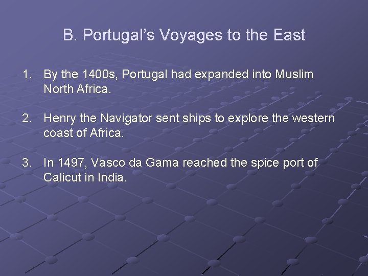 B. Portugal’s Voyages to the East 1. By the 1400 s, Portugal had expanded