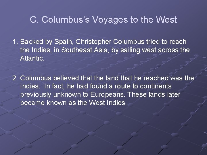 C. Columbus’s Voyages to the West 1. Backed by Spain, Christopher Columbus tried to