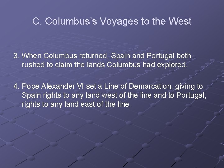 C. Columbus’s Voyages to the West 3. When Columbus returned, Spain and Portugal both