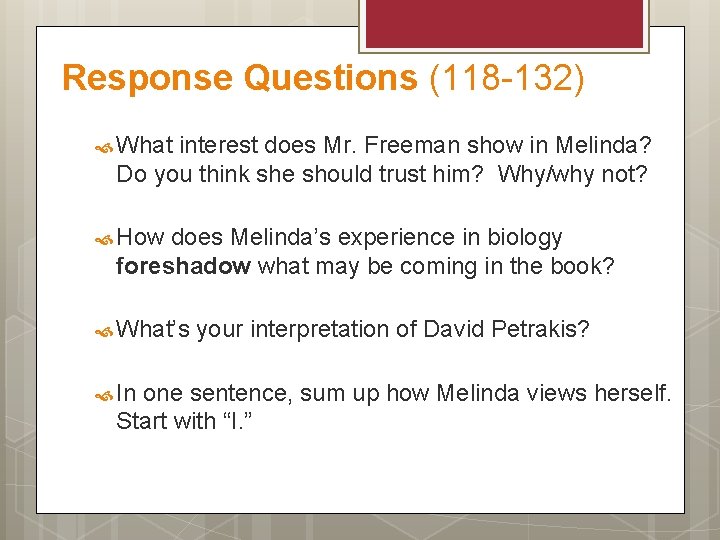 Response Questions (118 -132) What interest does Mr. Freeman show in Melinda? Do you