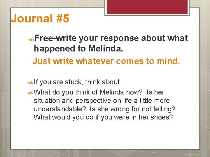 Journal #5 Free-write your response about what happened to Melinda. Just write whatever comes