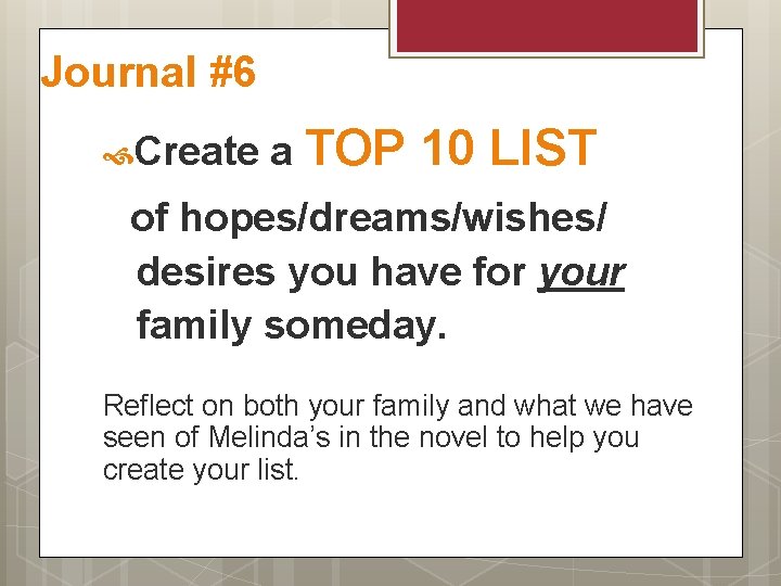 Journal #6 Create a TOP 10 LIST of hopes/dreams/wishes/ desires you have for your