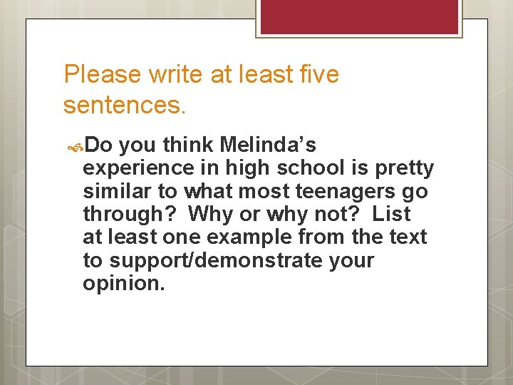 Please write at least five sentences. Do you think Melinda’s experience in high school