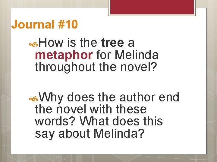 Journal #10 How is the tree a metaphor for Melinda throughout the novel? Why