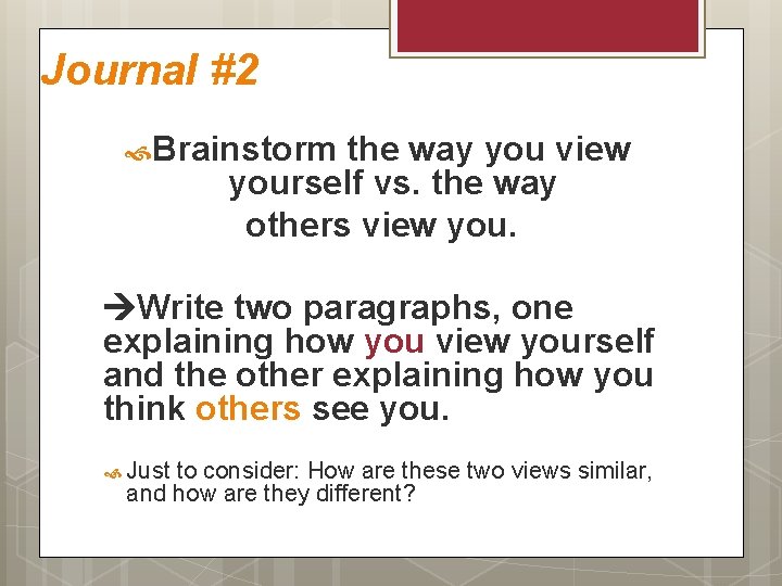 Journal #2 Brainstorm the way you view yourself vs. the way others view you.