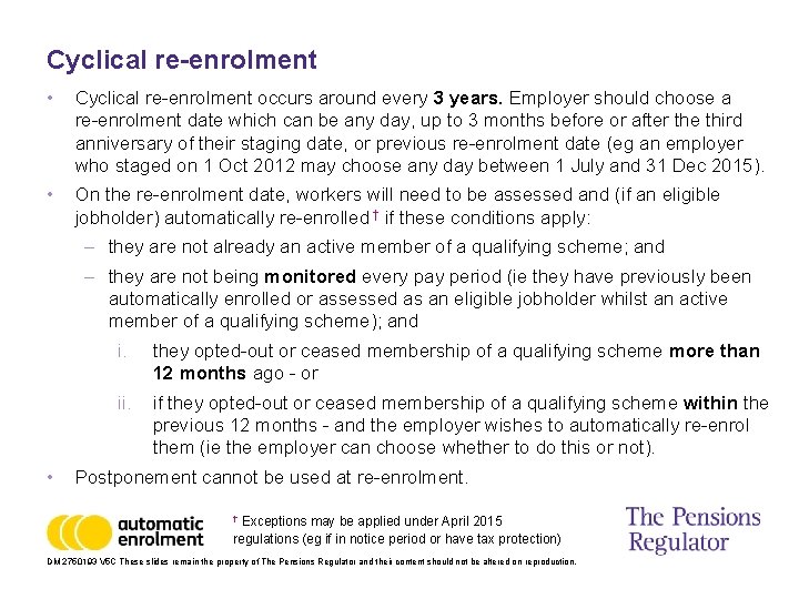 Cyclical re-enrolment • Cyclical re-enrolment occurs around every 3 years. Employer should choose a