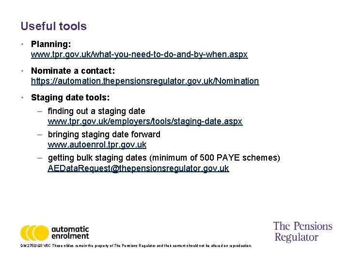 Useful tools • Planning: www. tpr. gov. uk/what-you-need-to-do-and-by-when. aspx • Nominate a contact: https: