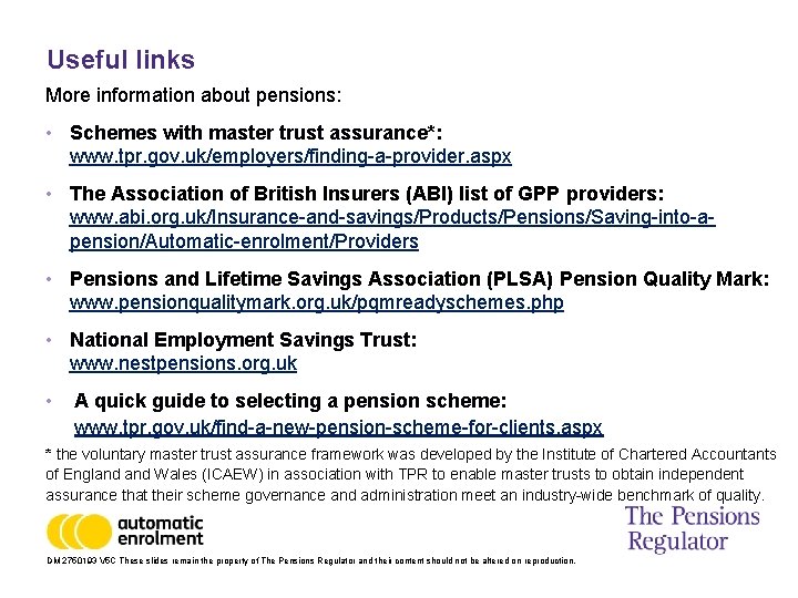 Useful links More information about pensions: • Schemes with master trust assurance*: www. tpr.