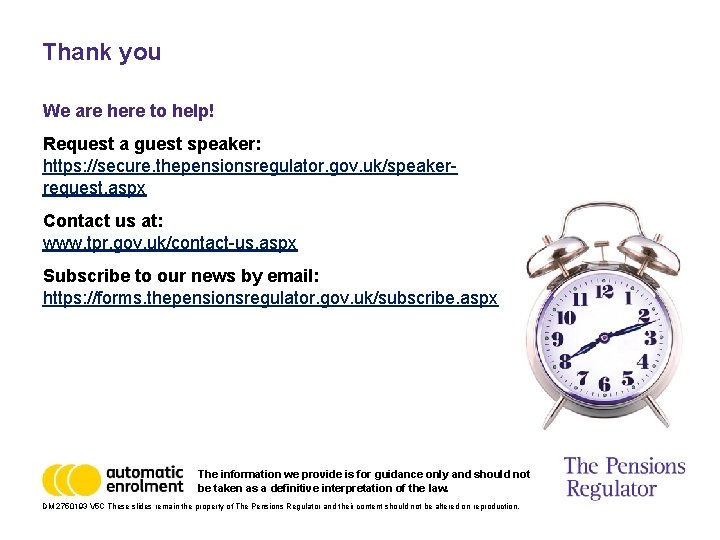 Thank you We are here to help! Request a guest speaker: https: //secure. thepensionsregulator.