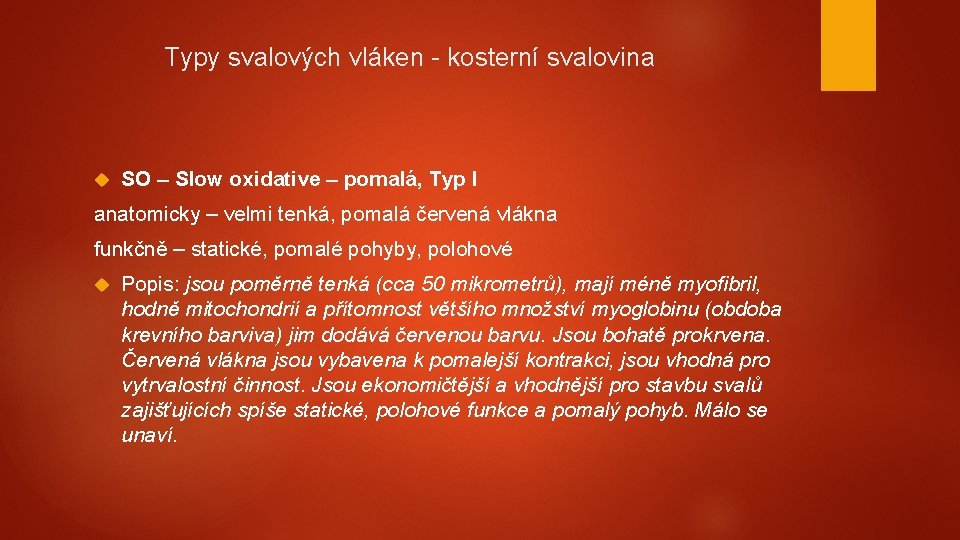 Typy svalových vláken - kosterní svalovina SO – Slow oxidative – pomalá, Typ I