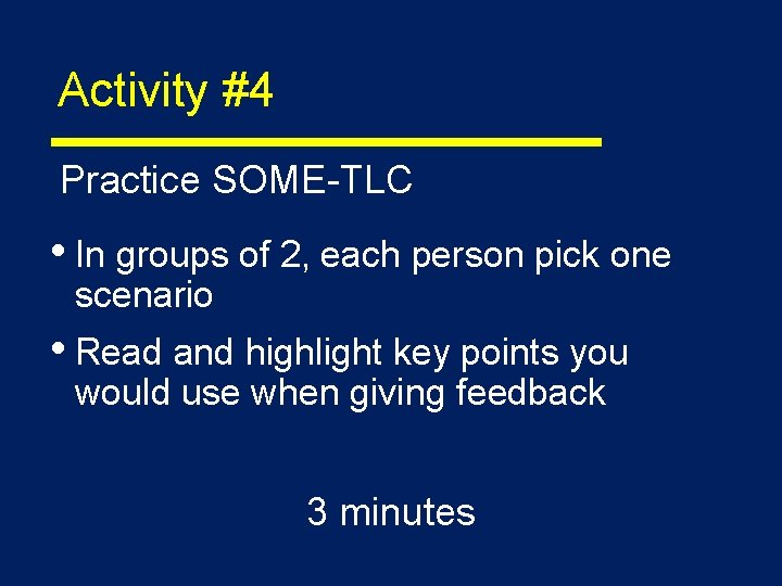 Activity #4 Practice SOME-TLC • In groups of 2, each person pick one scenario