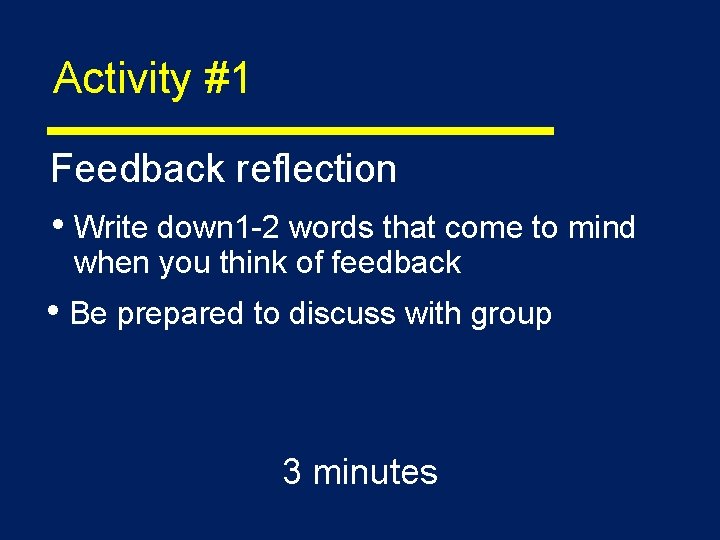 Activity #1 Feedback reflection • Write down 1 -2 words that come to mind