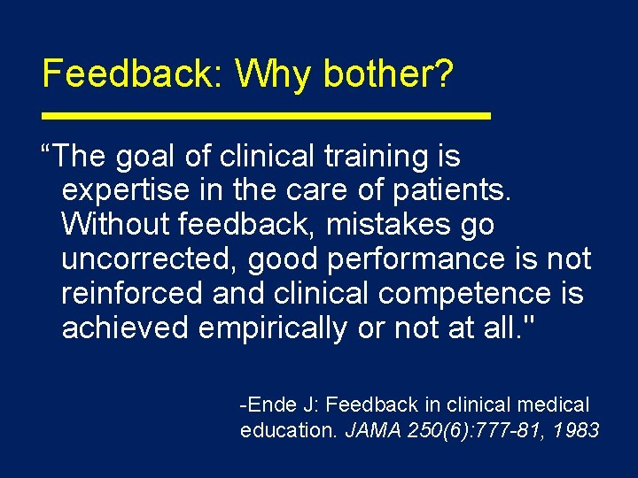 Feedback: Why bother? “The goal of clinical training is expertise in the care of