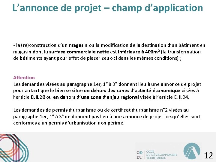 L’annonce de projet – champ d’application - la (re)construction d’un magasin ou la modification