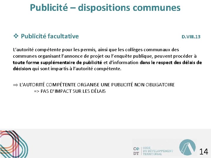 Publicité – dispositions communes v Publicité facultative D. VIII. 13 L’autorité compétente pour les