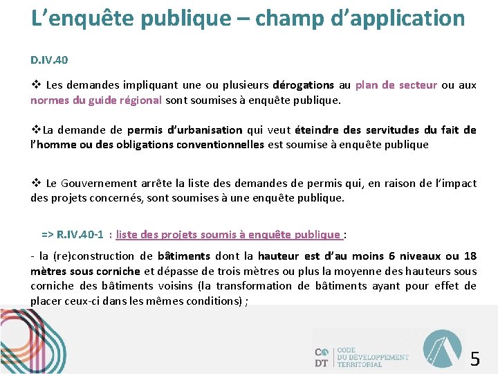 L’enquête publique – champ d’application D. IV. 40 v Les demandes impliquant une ou