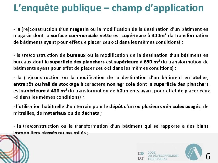 L’enquête publique – champ d’application - la (re)construction d’un magasin ou la modification de