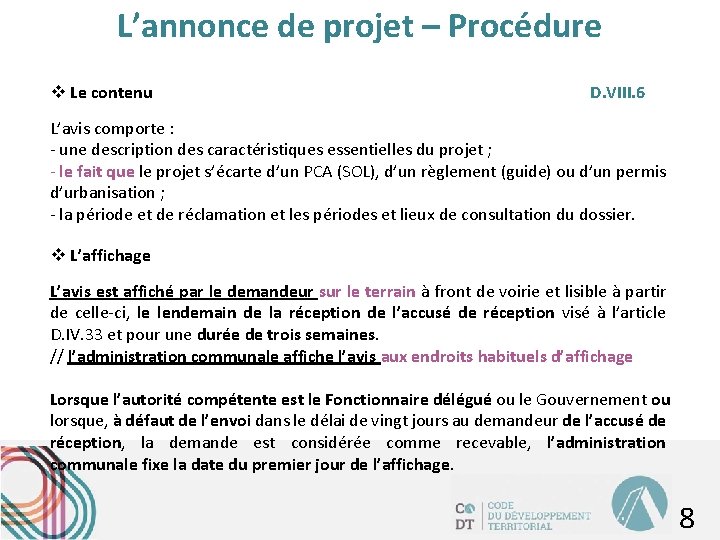 L’annonce de projet – Procédure v Le contenu D. VIII. 6 L’avis comporte :
