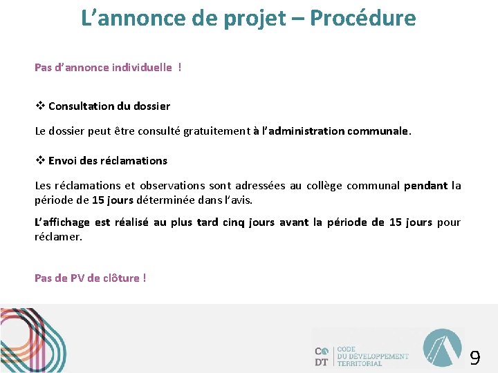 L’annonce de projet – Procédure Pas d’annonce individuelle ! v Consultation du dossier Le