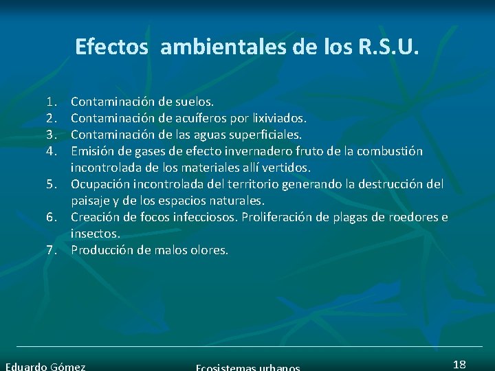Efectos ambientales de los R. S. U. 1. 2. 3. 4. 5. 6. 7.