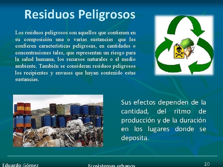 Residuos Peligrosos Los residuos peligrosos son aquellos que contienen en su composición una o