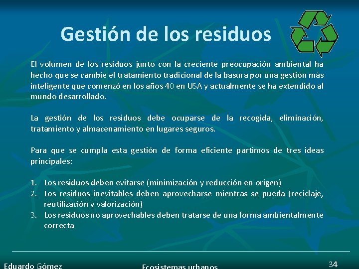 Gestión de los residuos El volumen de los residuos junto con la creciente preocupación