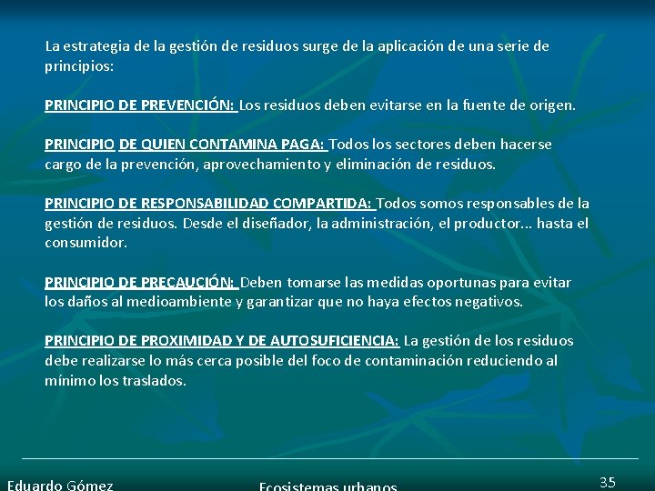 La estrategia de la gestión de residuos surge de la aplicación de una serie