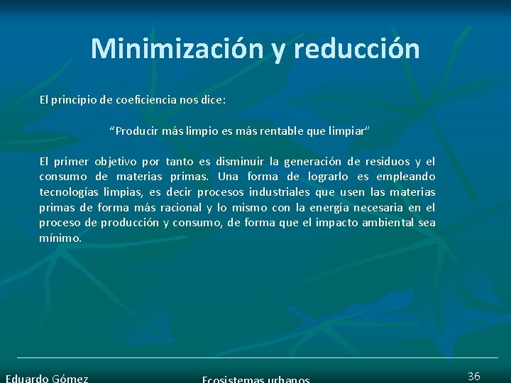 Minimización y reducción El principio de coeficiencia nos dice: “Producir más limpio es más