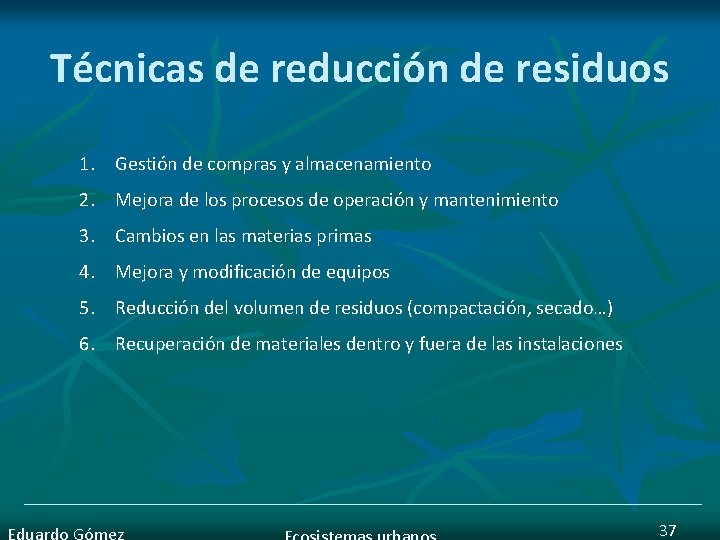 Técnicas de reducción de residuos 1. Gestión de compras y almacenamiento 2. Mejora de