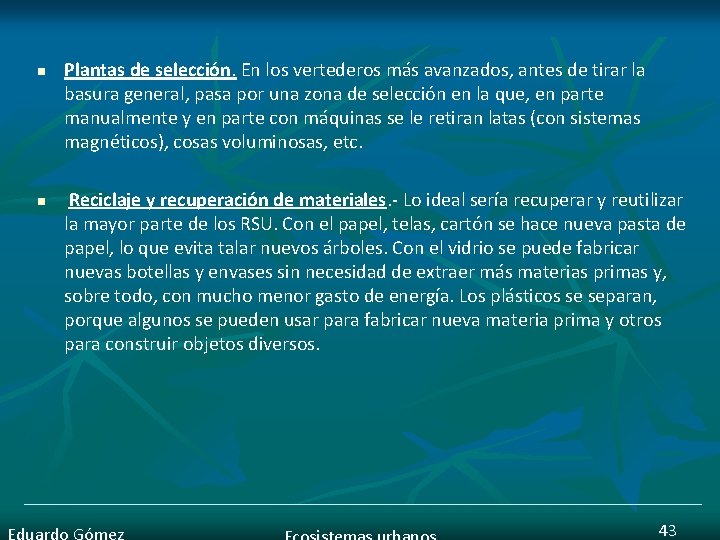 n n Plantas de selección. En los vertederos más avanzados, antes de tirar la