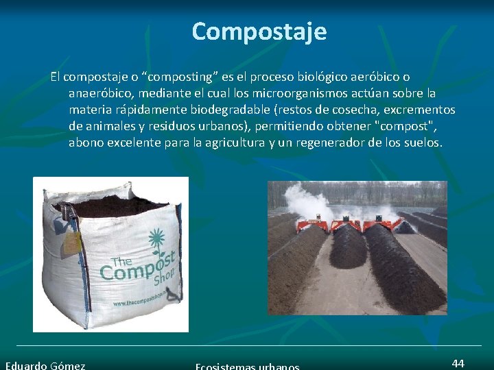 Compostaje El compostaje o “composting” es el proceso biológico aeróbico o anaeróbico, mediante el