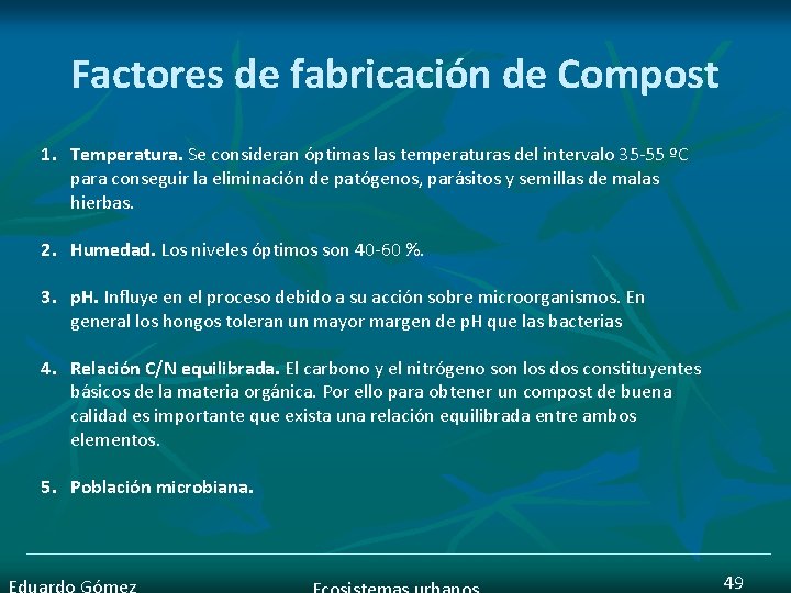 Factores de fabricación de Compost 1. Temperatura. Se consideran óptimas las temperaturas del intervalo