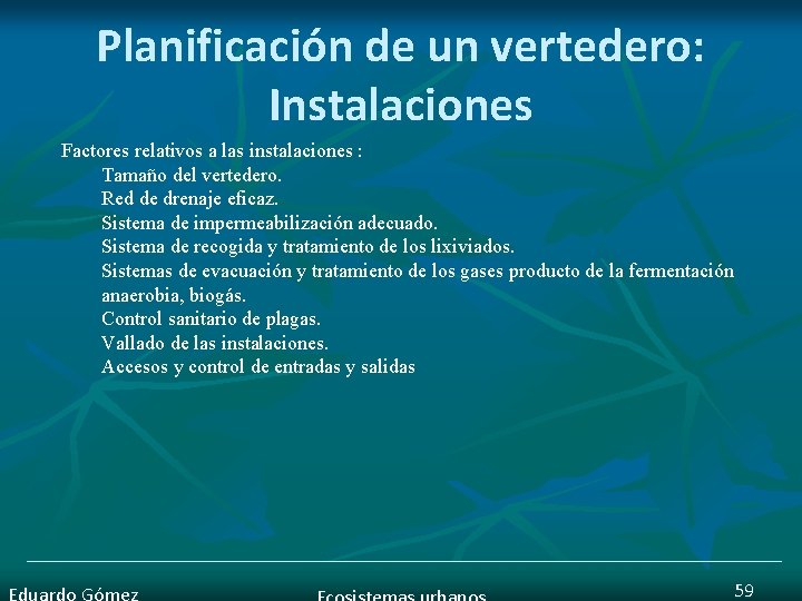 Planificación de un vertedero: Instalaciones Factores relativos a las instalaciones : Tamaño del vertedero.