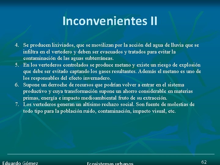 Inconvenientes II 4. Se producen lixiviados, que se movilizan por la acción del agua