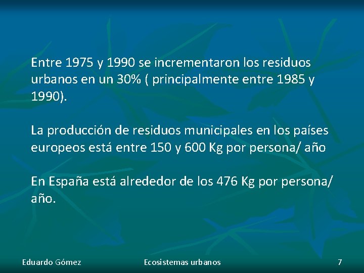 Entre 1975 y 1990 se incrementaron los residuos urbanos en un 30% ( principalmente