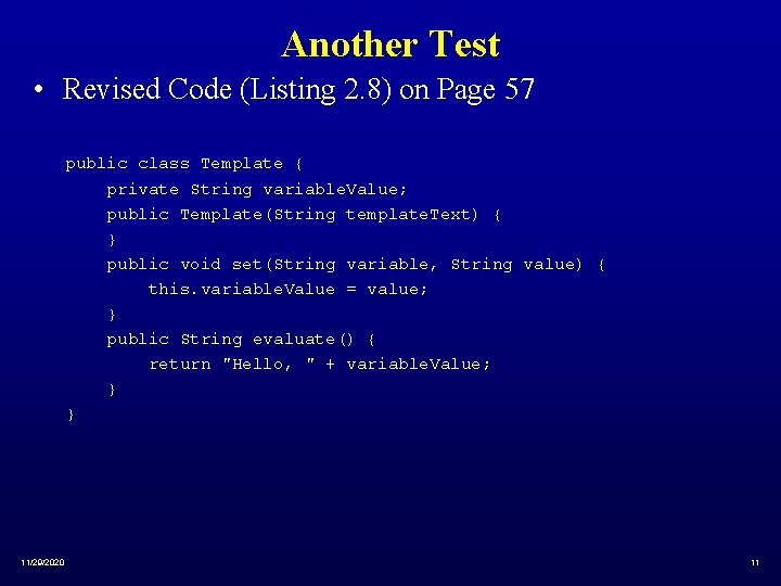 Another Test • Revised Code (Listing 2. 8) on Page 57 public class Template