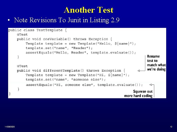 Another Test • Note Revisions To Junit in Listing 2. 9 11/29/2020 12 