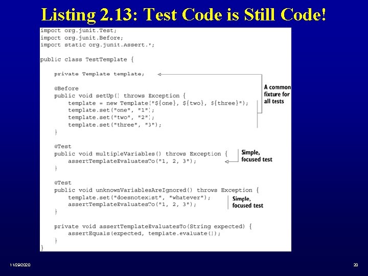 Listing 2. 13: Test Code is Still Code! 11/29/2020 20 
