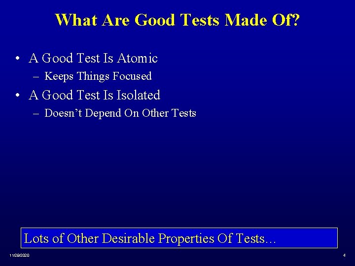 What Are Good Tests Made Of? • A Good Test Is Atomic – Keeps