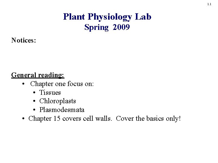 1. 1 Plant Physiology Lab Spring 2009 Notices: General reading: • Chapter one focus