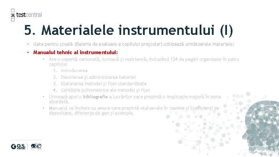 5. Materialele instrumentului (I) • Gata pentru școală (Bateria de evaluare a copilului preșcolar)