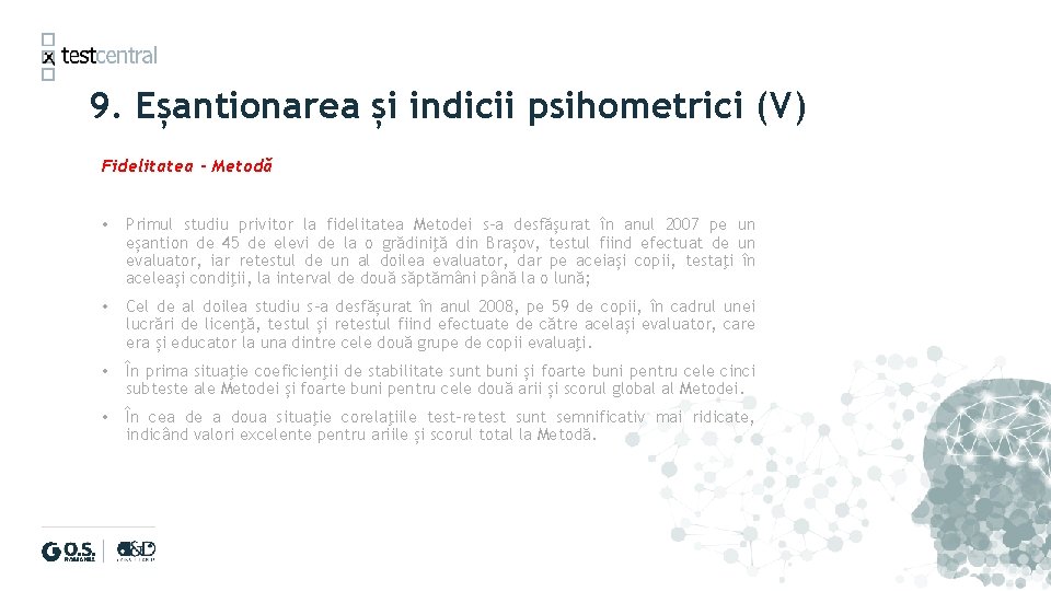 9. Eșantionarea și indicii psihometrici (V) Fidelitatea - Metodă • Primul studiu privitor la