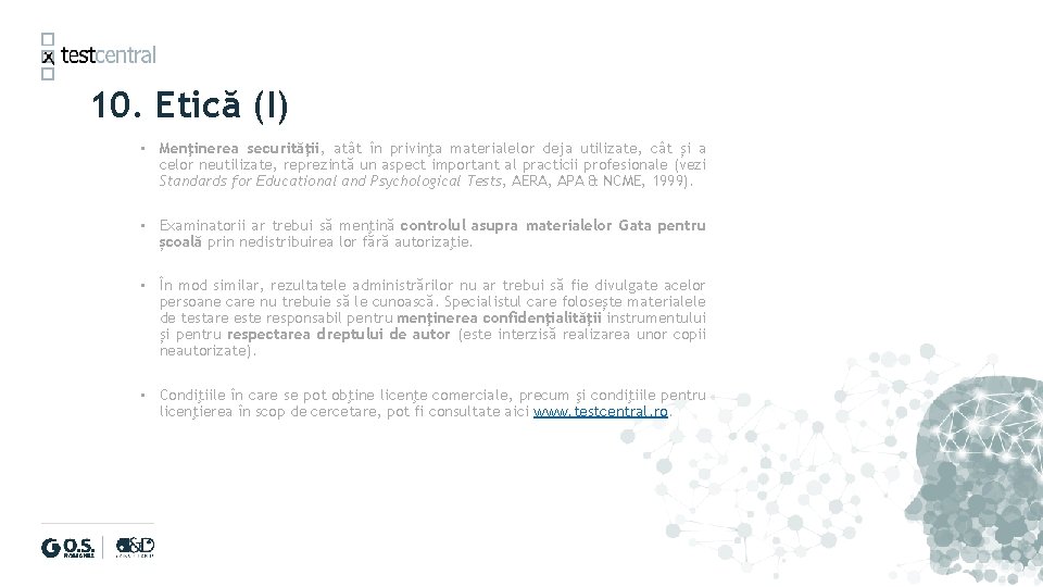 10. Etică (I) • Menţinerea securităţii, atât în privinţa materialelor deja utilizate, cât și
