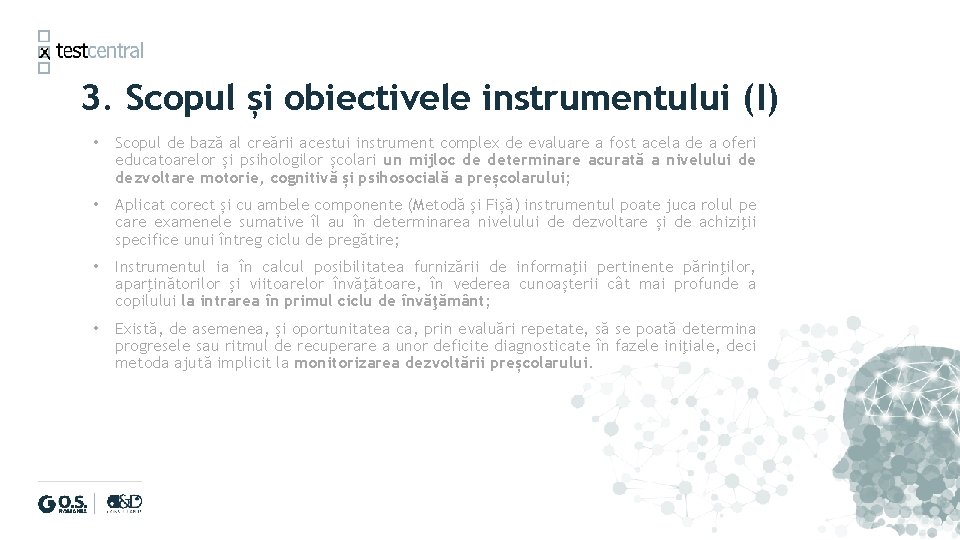 3. Scopul și obiectivele instrumentului (I) • Scopul de bază al creării acestui instrument
