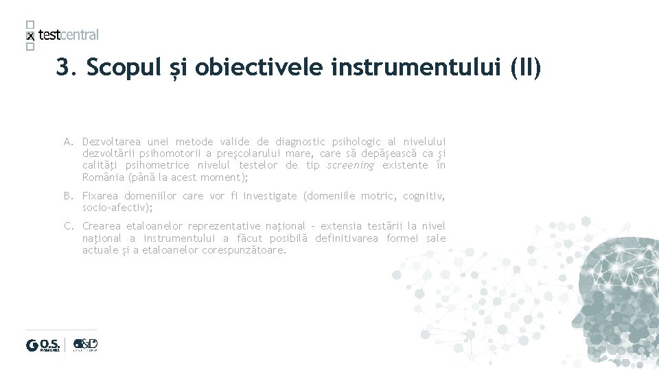 3. Scopul și obiectivele instrumentului (II) A. Dezvoltarea unei metode valide de diagnostic psihologic